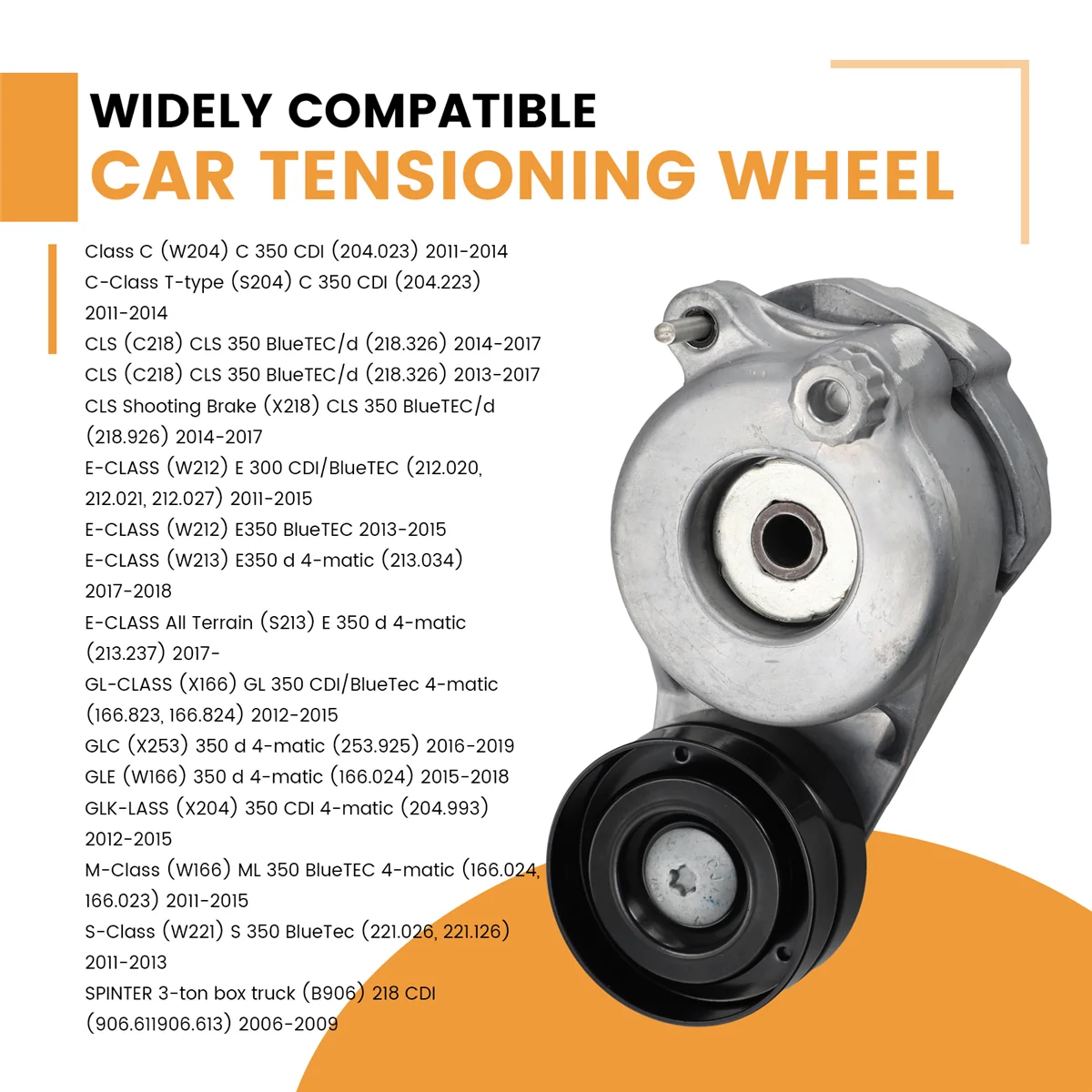 

Car Tensioning Wheel For Mercedes Benz GLE W166 C-CLASS W204 E-CLASS