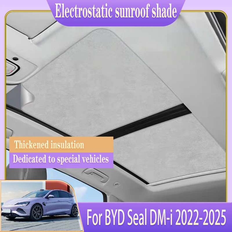 

For BYD Seal DM-i 2022 2023 2024 2025 EK Car Roof Sunshade Electrostatic Adsorption Sunroof Sunshade Shading Auto Accessories