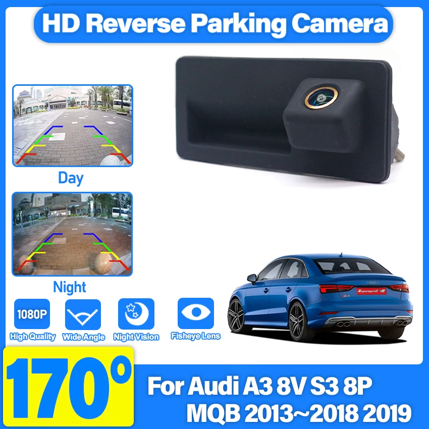 

HD камера заднего вида для Audi A3 8V S3 8P MQB 2013 ~ 2015 2016 2017 2018 2019 камера ночного видения с ручкой для автомобиля золотистый объектив рыбий глаз