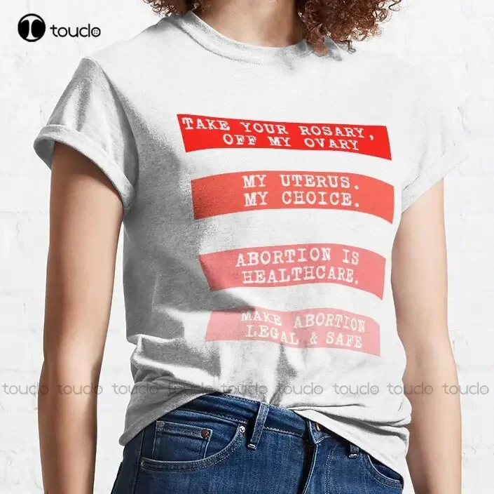 Take Your Rosary Off My Ovary My Uterus My Choice Abortion Is Healthcare Make Abortion Legal & Safe T-Shirt Abortion Ban Xs-5Xl