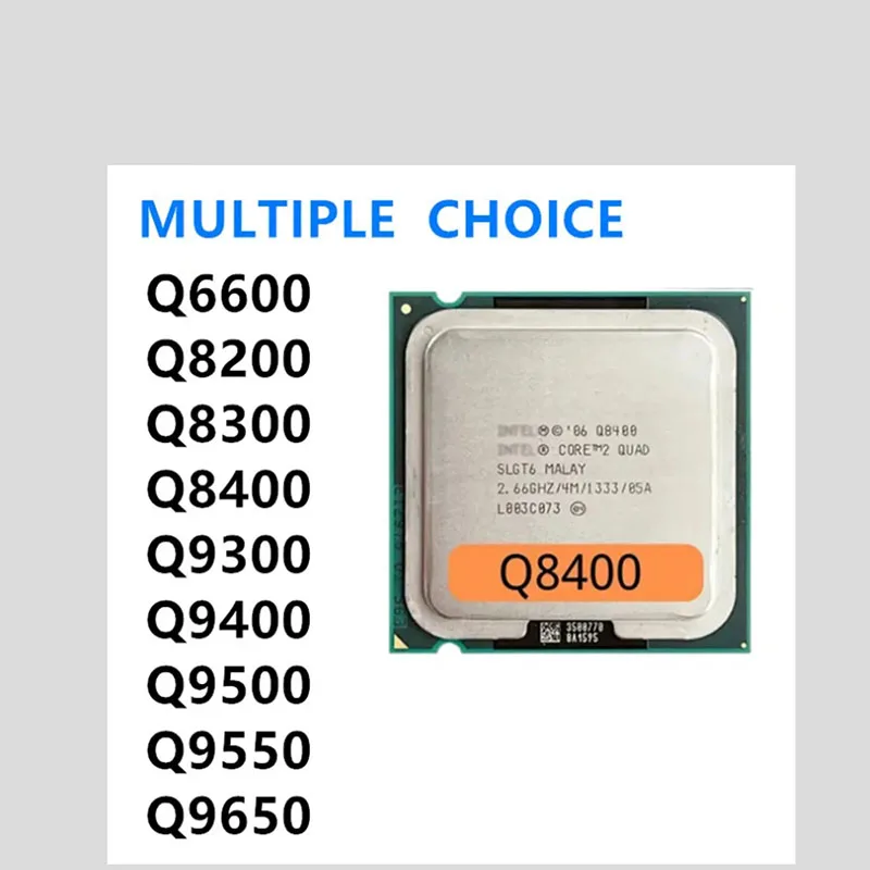 Q6600 Q8200 Q8300 Q8400 Q9300 Q9400 Q9500 Q9550 Q9650 Processor Socket LGA 775 CPU