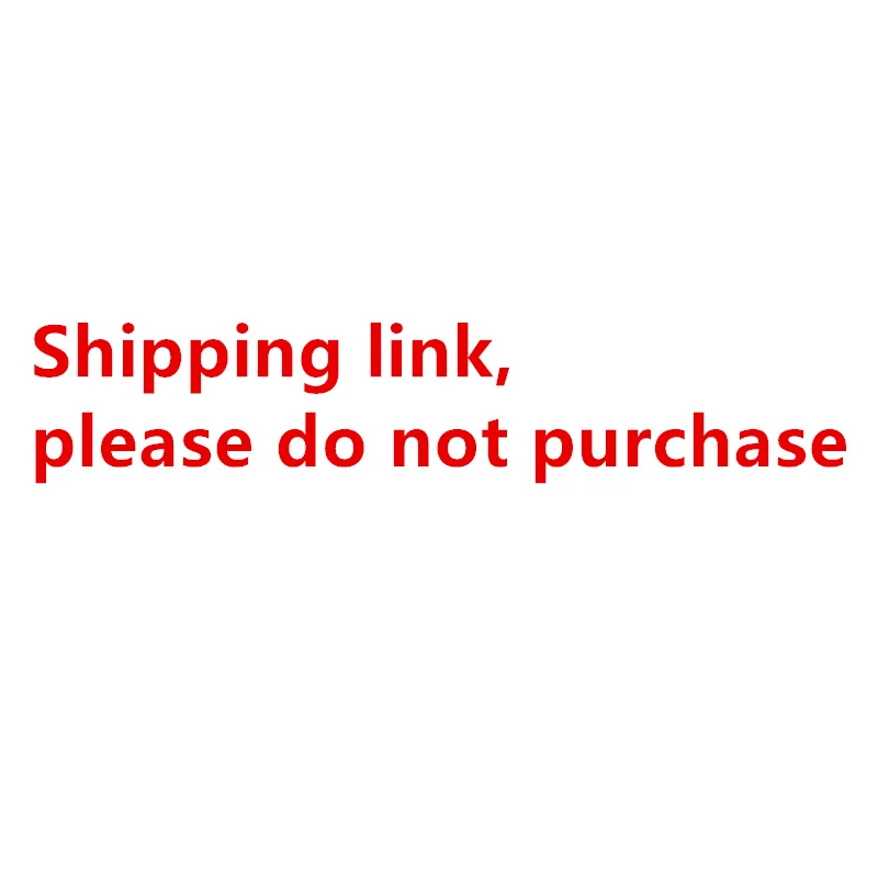 

Shipping link, exclusive customer purchase, do not purchase