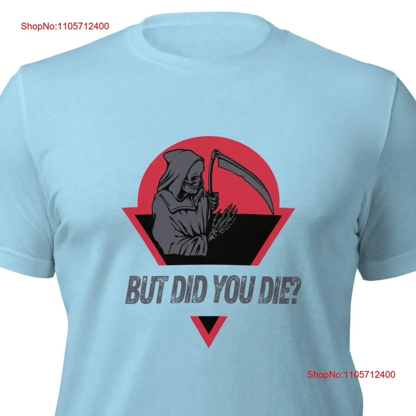 But Did You Die Grim Reaper T shirt Death Sarcasm Sarcastic Funny vintage Washed Breathable Stretched Versatile Comfortable