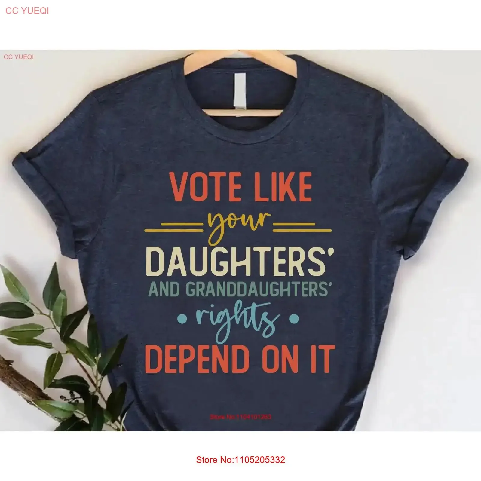Vote T Shirt Like Your Daughters and Granddaughters Rights Are Depends On IT Womens Feminist Voter GifT vintage Washed