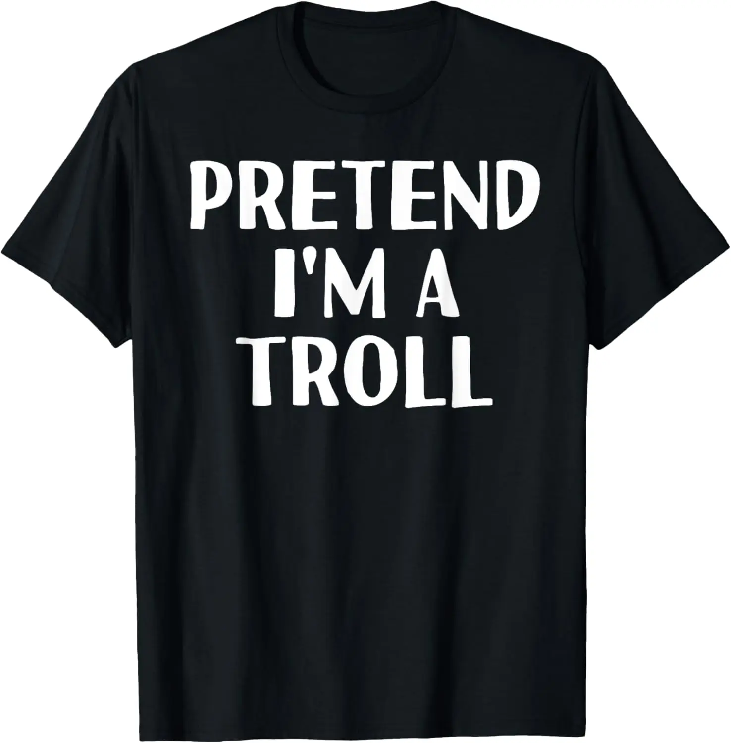 

PRETEND I'M A TROLL Funny Halloween DIY Costume T-Shirt