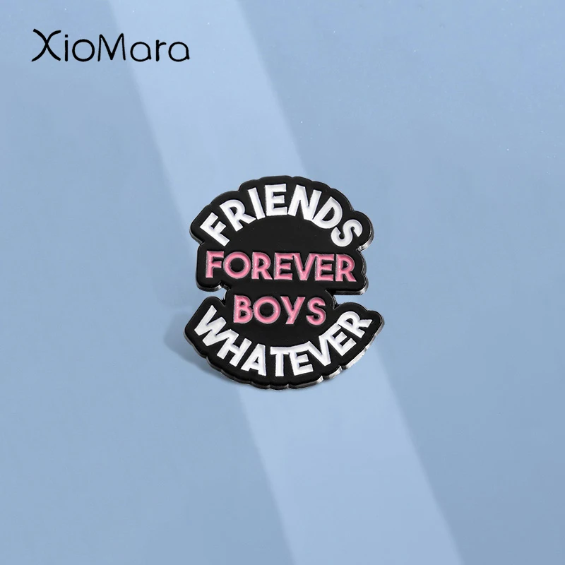 FRIENDS FOREVER BOYS WHATEVER Enamel Pins Custom Creative Text Quotes Brooches Lapel Badges Funny Jewelry Gift for Friends