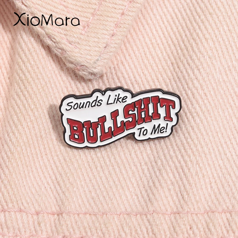 Sounds-Like Bullshit To Me Enamel Pin Creative Funny Quotes Metal Brooch Lapel Backpack Badge Fashion Jewelry Gifts For Friends