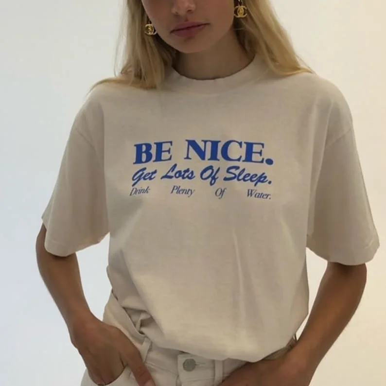 Be Nice. Get Lots Of Sleep. Drink Plenty Of Water T-Shirt | Women's Essential Tee, Aesthetic Inspired Quotes Typo Shirt