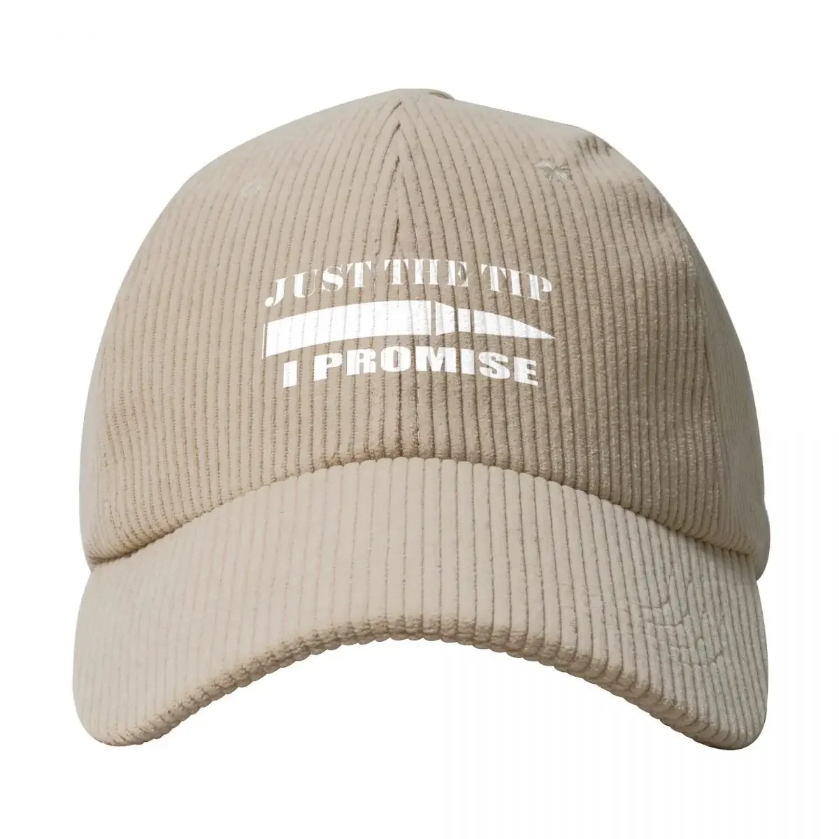 Just The Tip I Promise Unisex Corduroy Baseball Cap