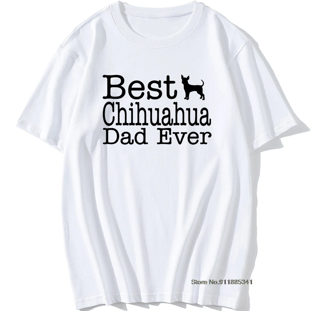 Funny Best Chihuahua Dog Dad Ever Graphic T Shirts Men Casual Cotton Harajuku Oversize O Neck Tops Tees Hip Hop T-shirt