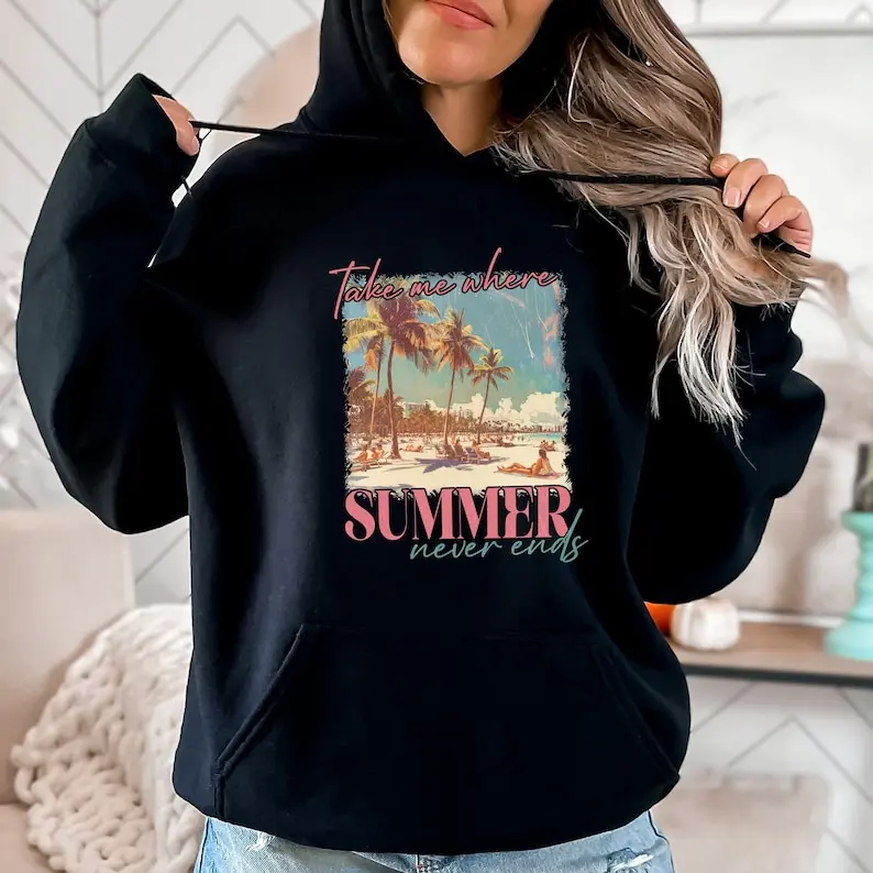 Take me somewhere summer never ends hoodie, summer holiday beach vibes, girls travel hoodie