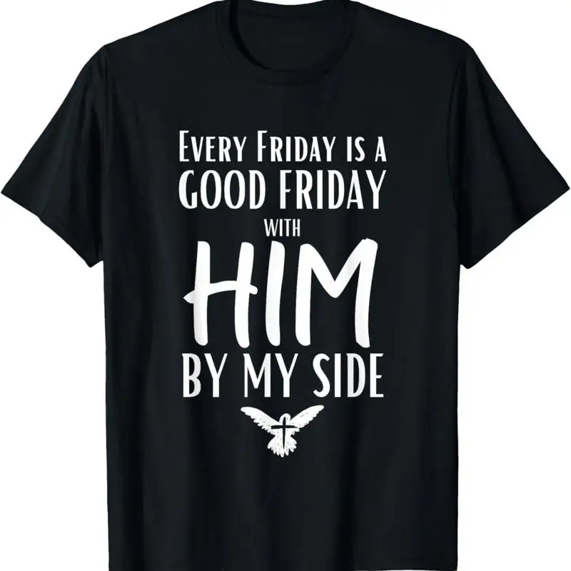 

Every Friday Is Good W Him By My Side Easter T Shirt