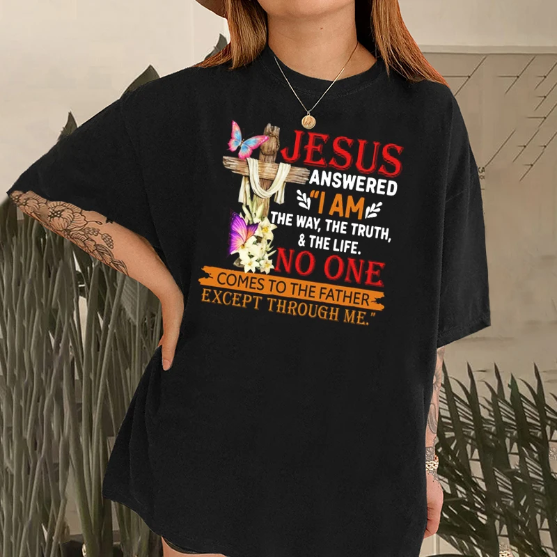 

Jesus Answered I Am The Way The Truth And The Life Jesus God Christian Women T Shirt Oversize Short Sleeve Tee Women top 2024