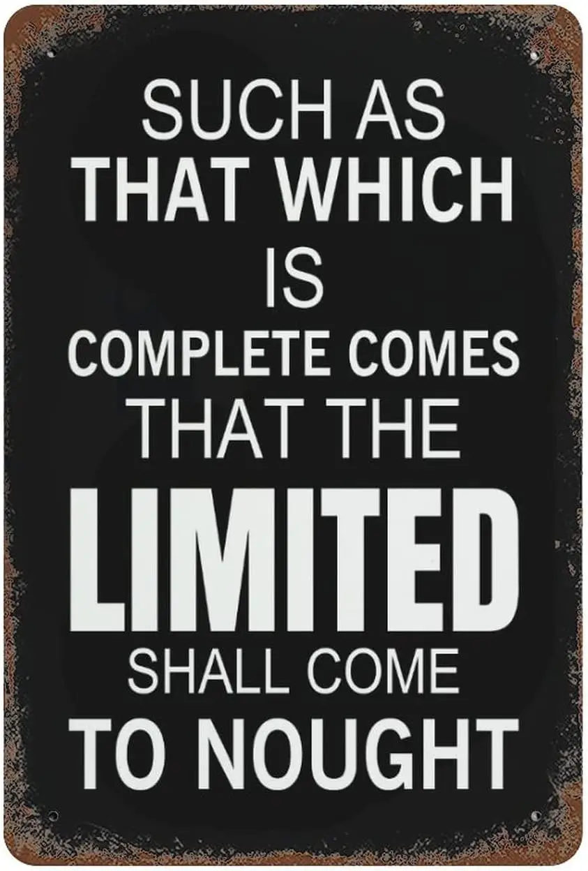 Metal Tin Sign Such As That Which is Complete Comes That The Limited Shall Come to Nought Decorations Metal Sign Wall Decor sign