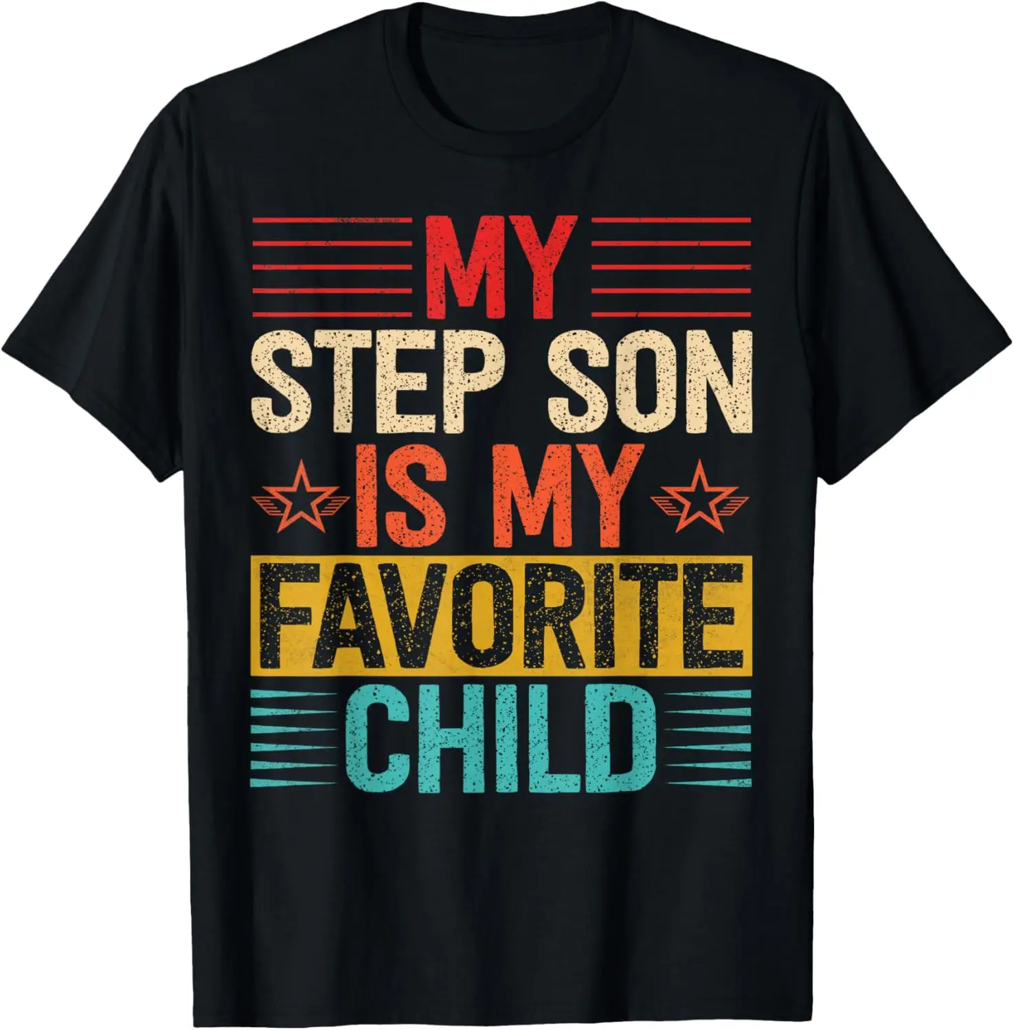 My Step Son is My Favorite Child Funny Step Dad Fathers Day T-Shirt