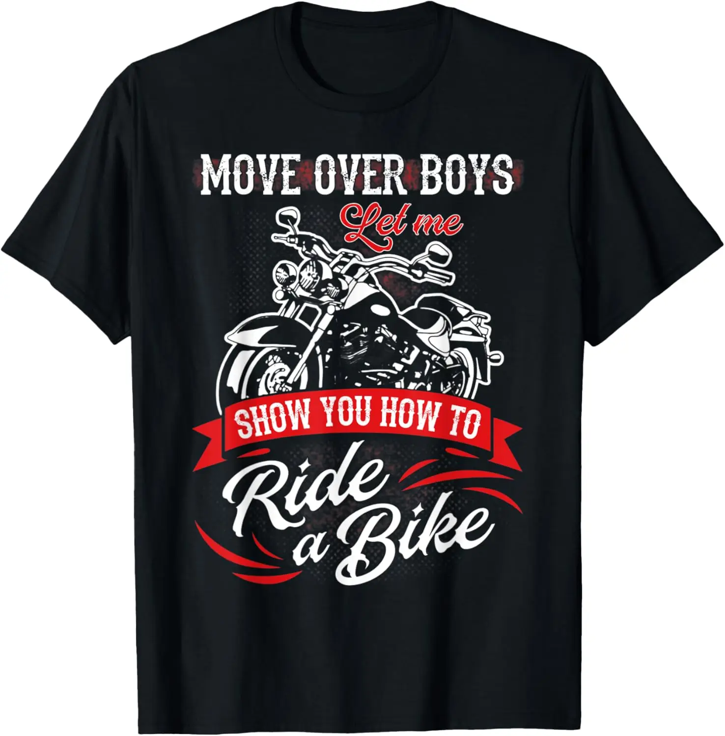 

Футболка Move Over Boys Let A Girl Show you How to Ride Motorcycle