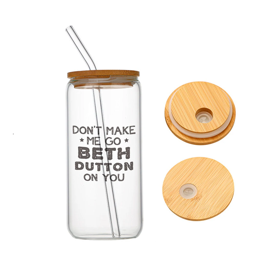 

Don't Make Me Go Beth Dutton On You Merchandise Glass For Heat Resistant High Drinking Cup With Straws Lids 16 oz
