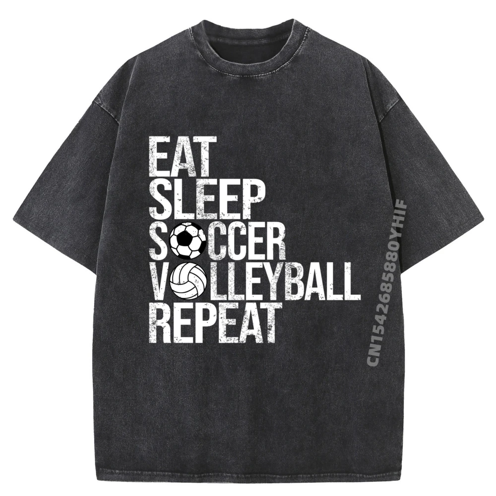 

Eat Sleep Soccer Volleyball Repeat Ball Cotton Graphic Tees Cotton Streetwear Short Sleeve Tee Mens Washed T-shirt