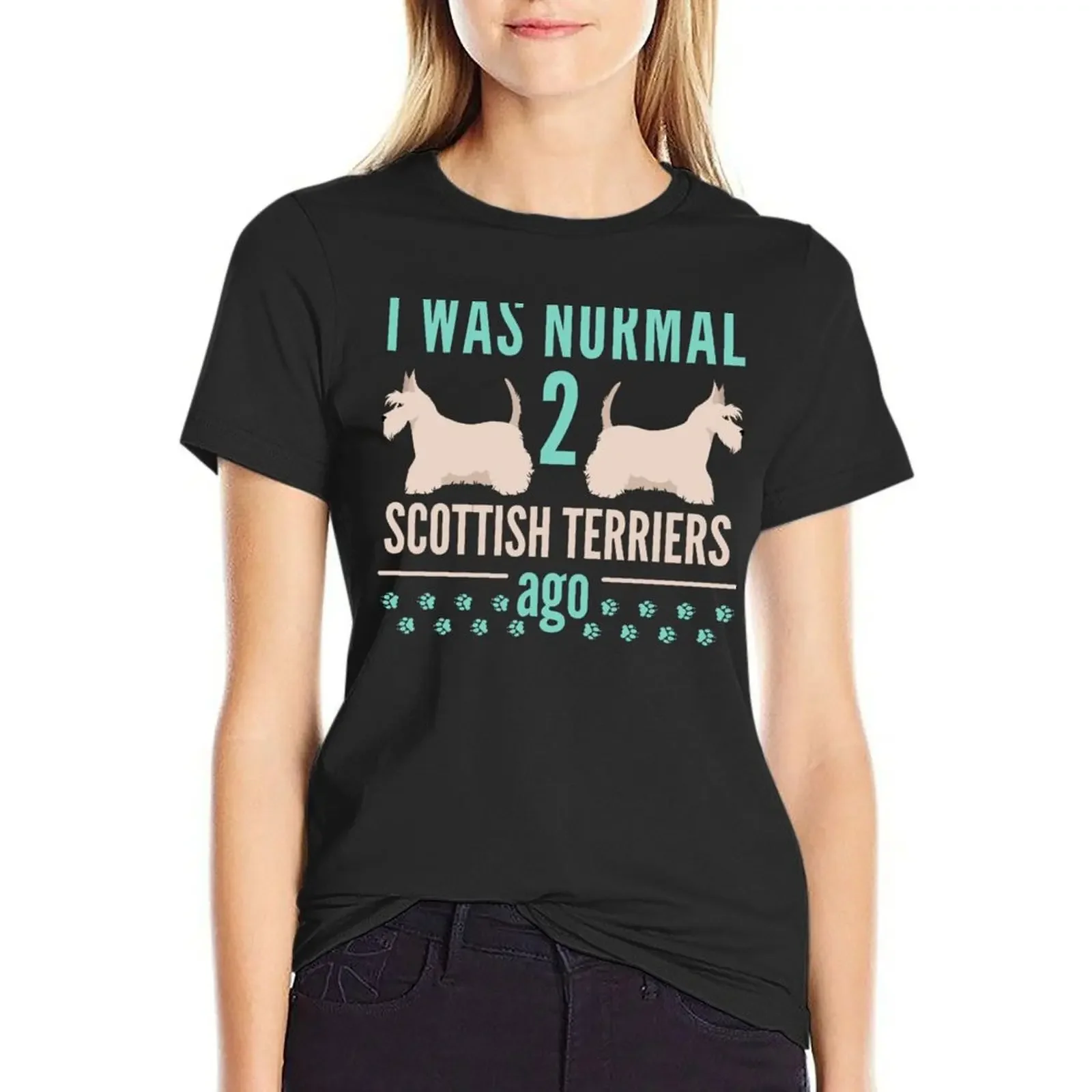 I Was Normal Two Scottish Terriers Ago T-Shirt female tees summer top summer clothes t shirts for Women graphic