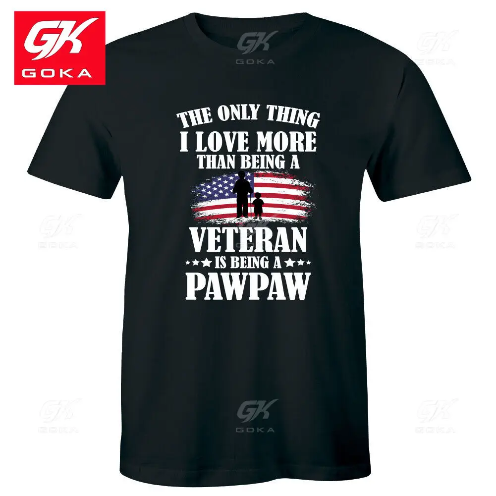 Only Thing I Love More Than Being Veteran Is Being A PawPaw Men's Grandpa NEW Graphic Clothing Cotton Tees Vintage Printed Tops