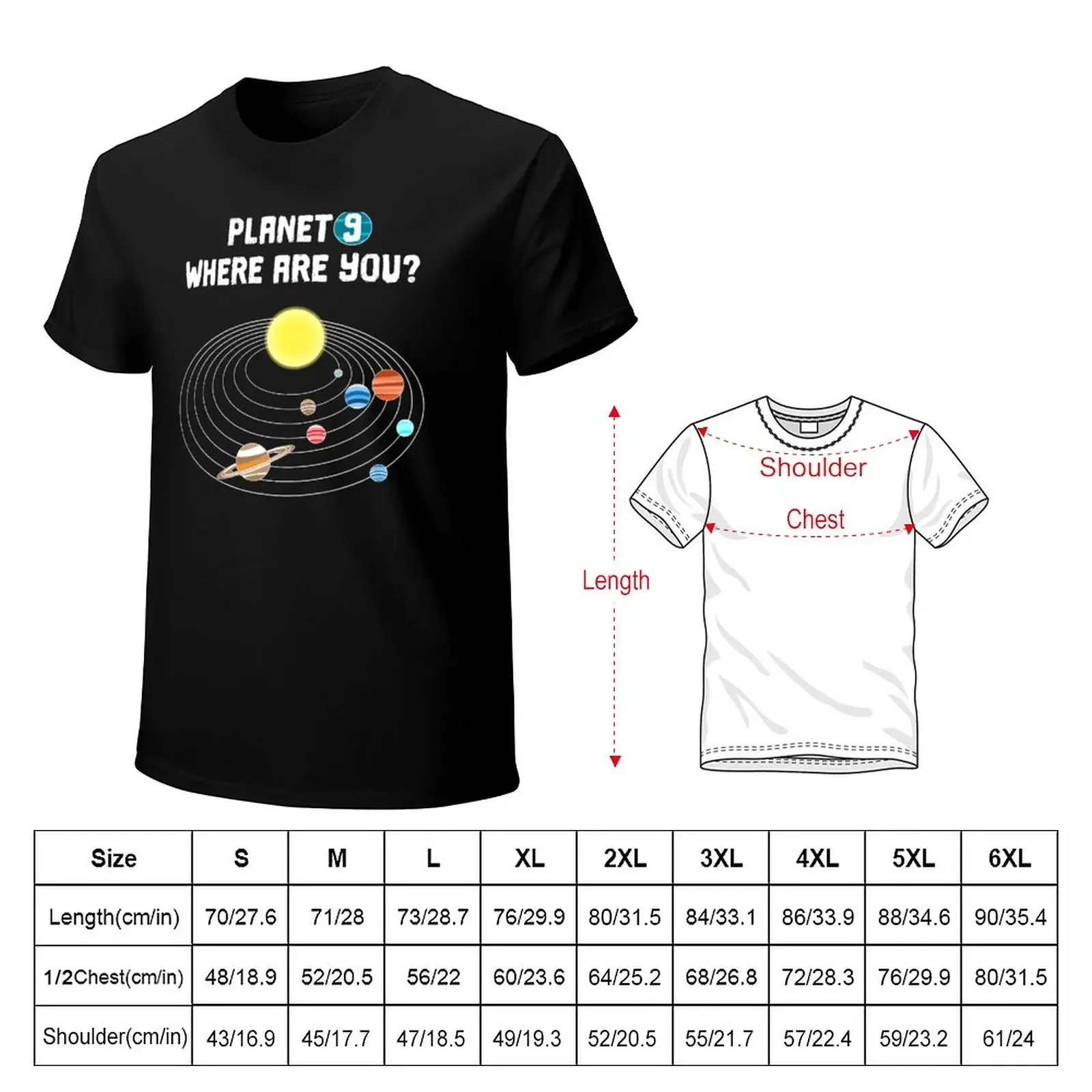 Planet 9 Where are you? solar system mystery hidden hunting T-Shirt customs Short sleeve tee designer t shirt men