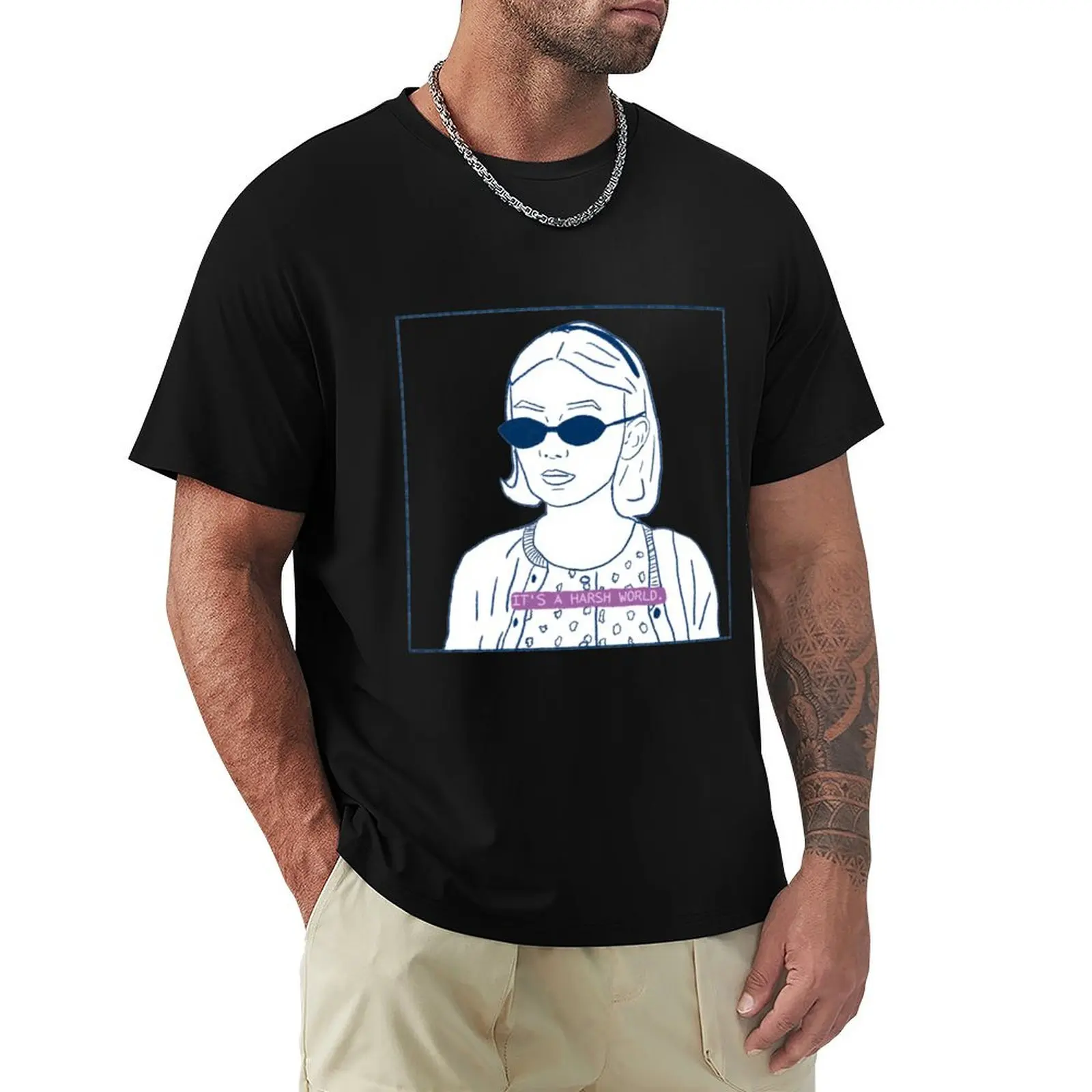 

It's a Harsh World - Uptown Girls T-Shirt cute tops croswit shirt man mens graphic t-shirts anime