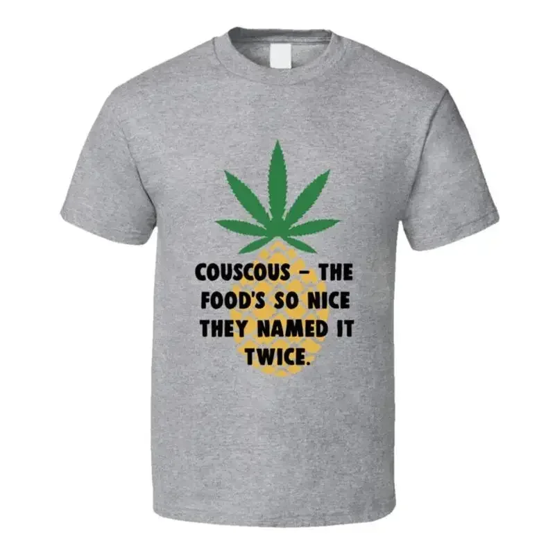 Couscous - The Food's So Nice They Named It Twice Pineapple Express Quote T Shir T shirt