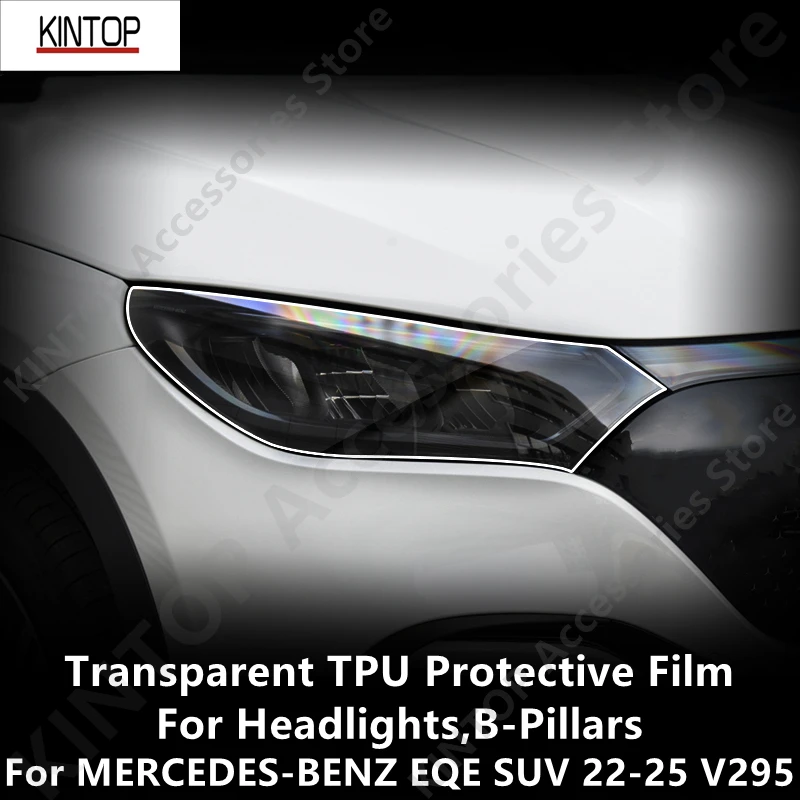 

For MERCEDES-BENZ EQE SUV 22-25 V295 Transparent Headlight,B-Pillars Protective Film, Headlight Protection, Film Modification