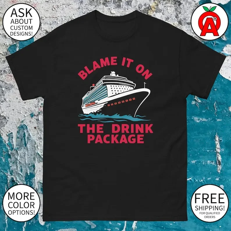 Cruise Ship T-Shirt Blame It On The Drink Package Adult Unisex classic tee