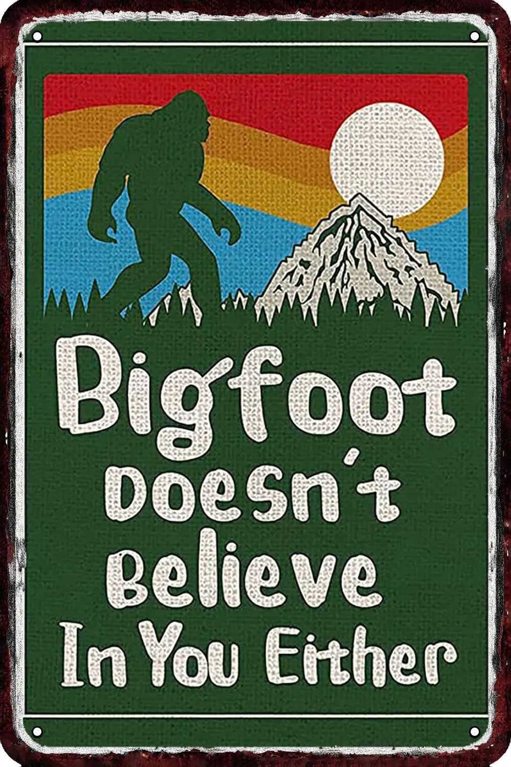 Bigfoot Doesn;t Believe in You Either Vintage Metal tin Sign Wall Decor Retro Art Funny Decorations for Home Man Cave bedroom