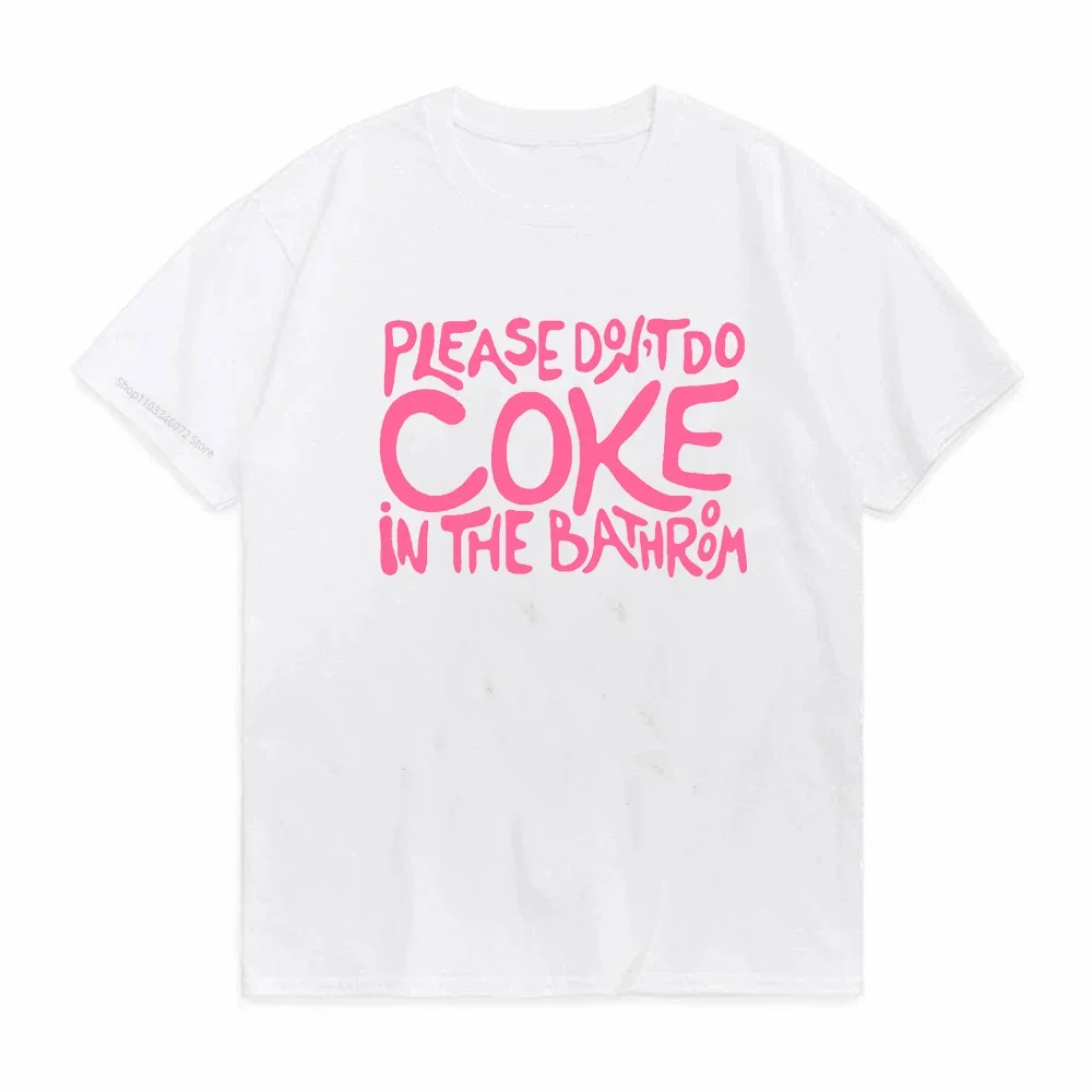 Please Don't Do Coke In The Bathroom funny T-shirt Fashion 100% cotton t-shirt men women Short Sleeve T Shirt Tee Tops Clothing