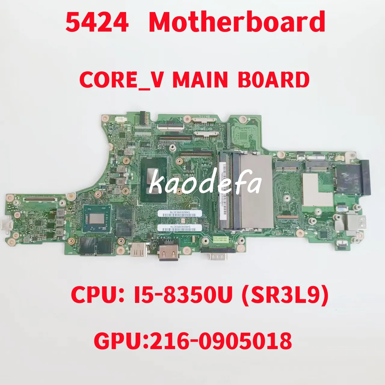 

CORE_V MAIN B0ARD Mainboard For Dell 5424 Laptop Motherboard CPU: I5-8350U SR3L9 GPU:216-0905018 DDR4 100% Test OK