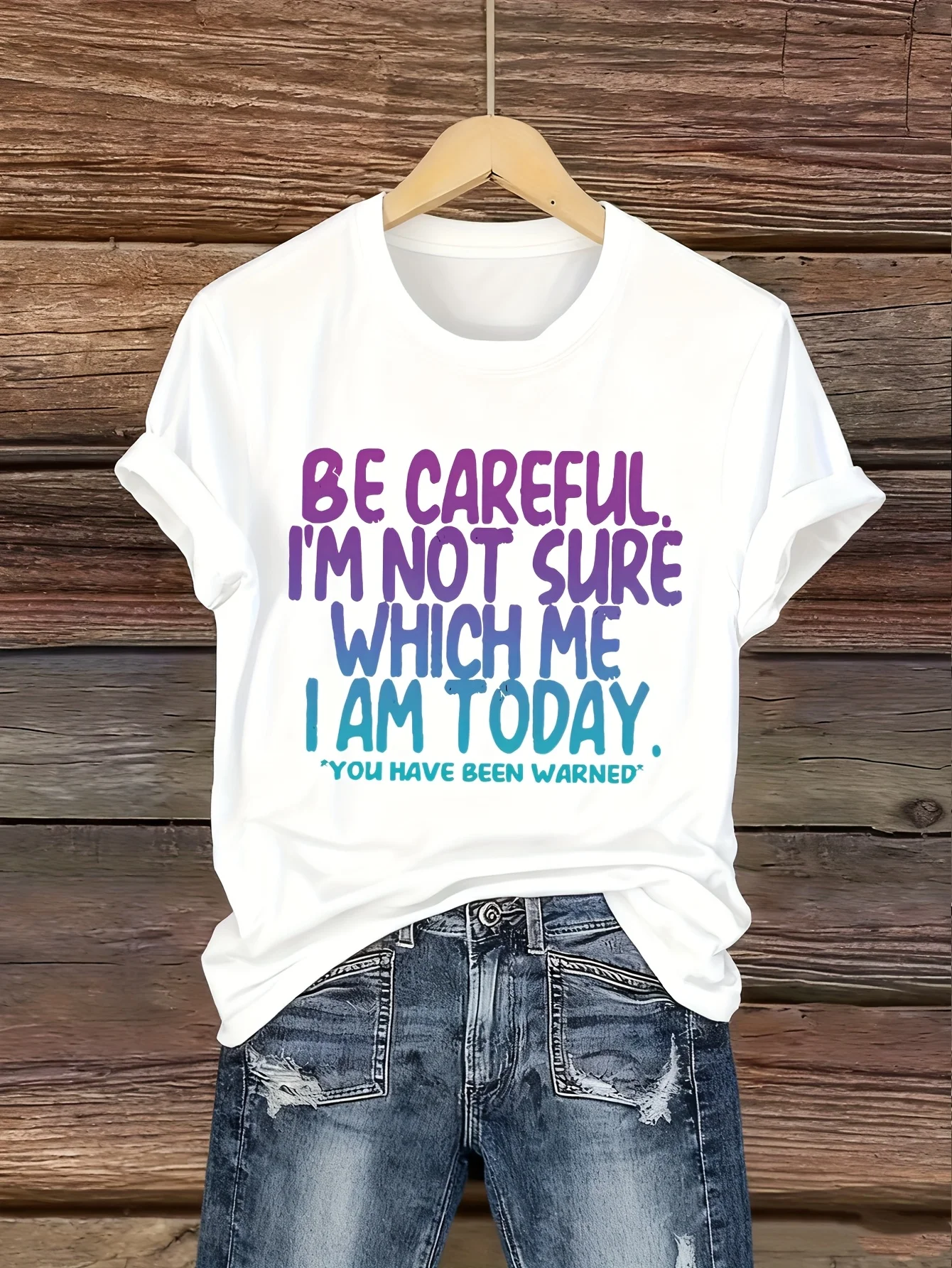 Women Funny Sarcastic Quote T‑Shirt Be Careful I'm Not Sure Which Me I Am Today Gradient Print Casual Short Sleeve Tee for Women