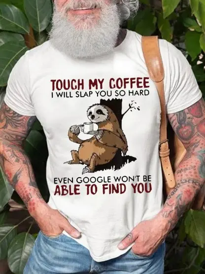 Mens TouchMy Coffee Google Won't Be Able To Find You Funny Sloth Graphic Print Casual Cotton Crew Neck T-Shirt