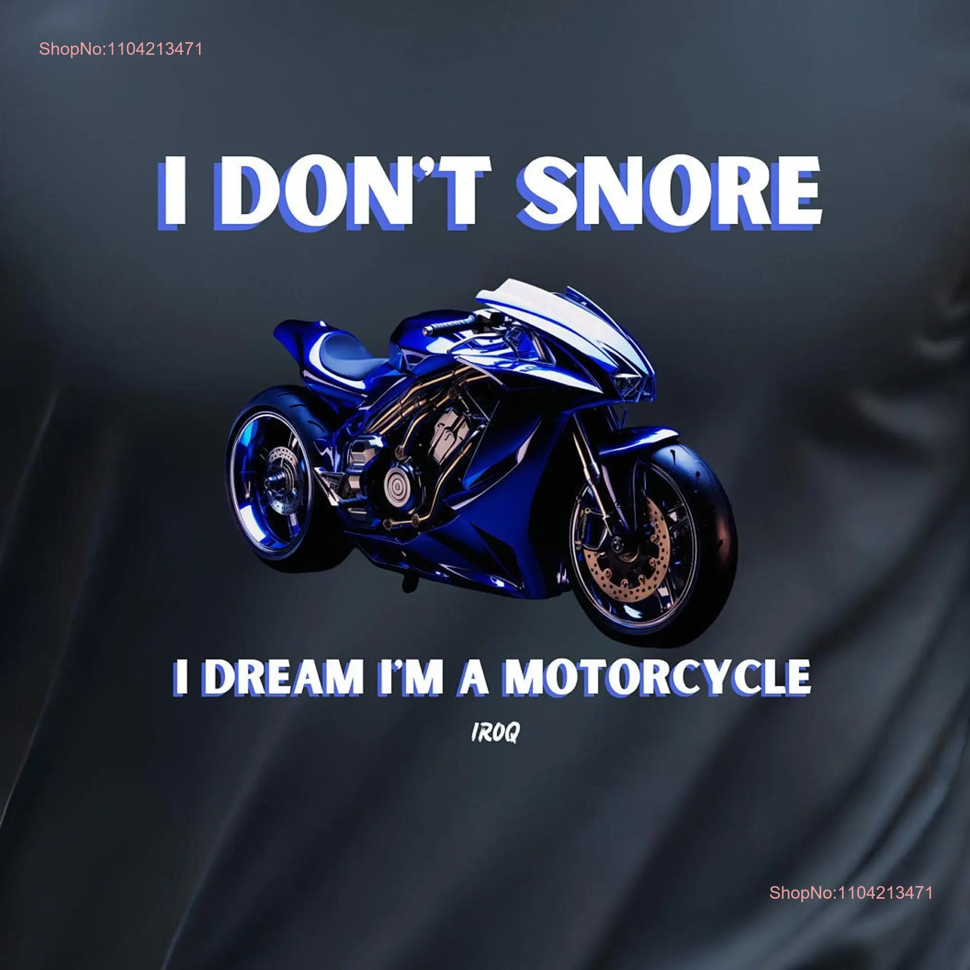 I Don't Snore Dream I'm A Motorcycle T shirt Dad Funny Snoring Mom Father's Day Birthday GifT long or short sleeves