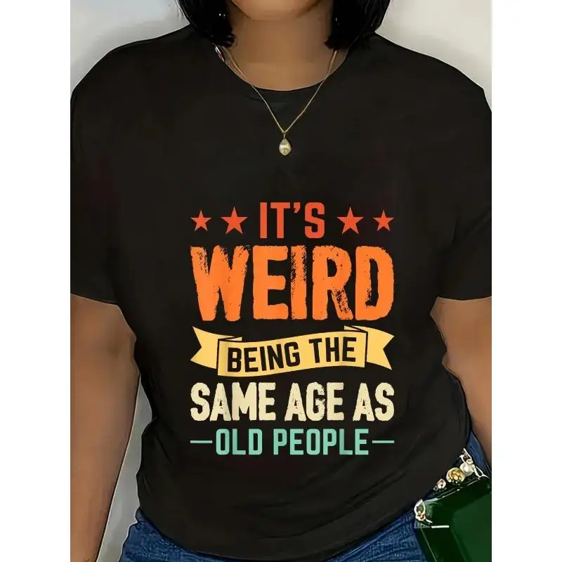 

Women Funny Old People T-Shirt Weird Same Age Graphic Tee Humorous Sarcastic Slogan Middle Age Birthday Gift Casual Top