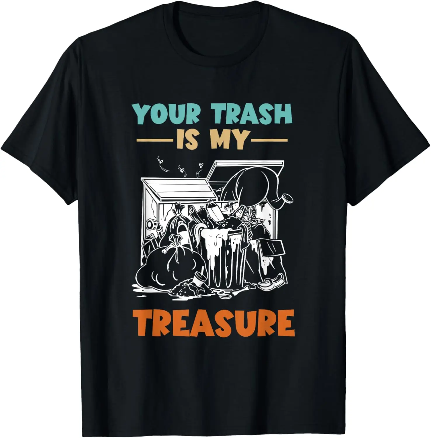 Your Trash My Treasure Funny Dumpster Diving Garbage Picker T-Shirt