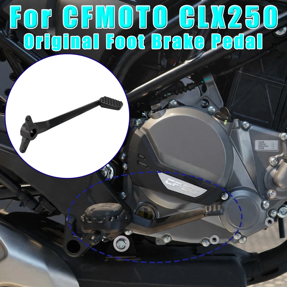 

Для мотоцикла CFMOTO CLX250 CLX 250 CL-X 250 CL250X, оригинальная педаль ножного тормоза, аксессуары для задней педали тормоза