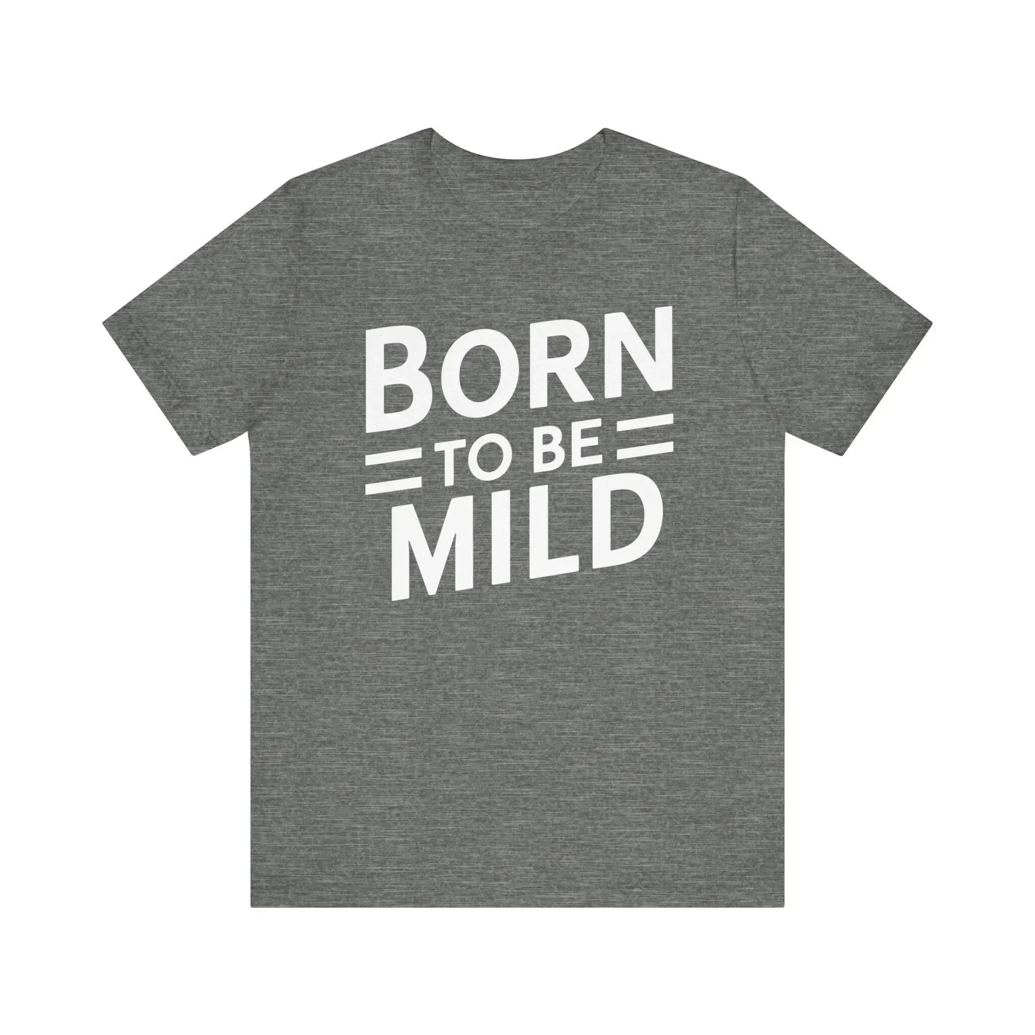 Born to be Mild Funny T Shirt