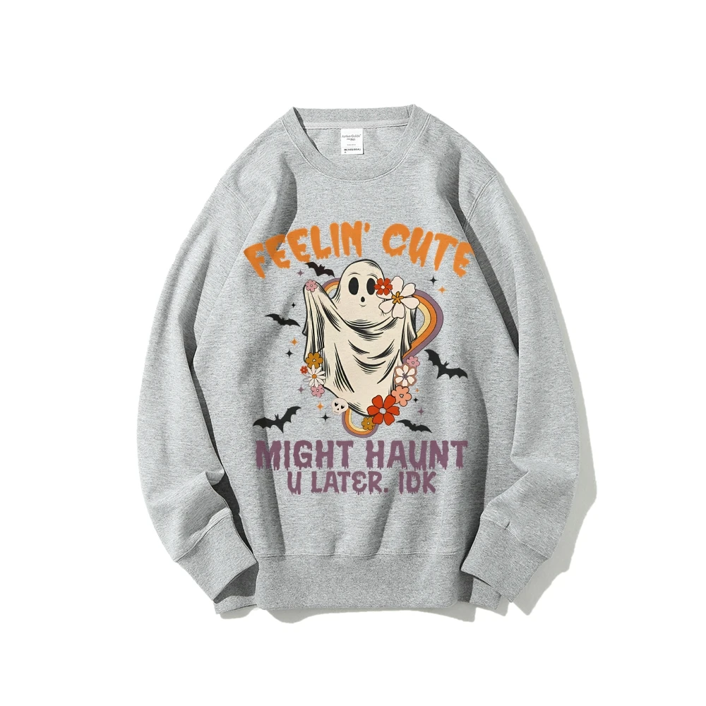 Funny Halloween Feelin Cute Might Haunt You Later Sweatshirt Cool Halloween Sweatshirt Spooky Season Ghost Funny Sweatshirt