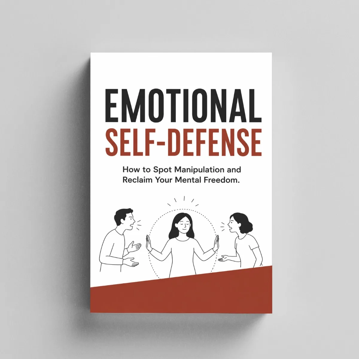 Emotional Self-Defense, Adult Guide to Recognizing Manipulation, Setting Boundaries, Clear Communication and Self-Awareness