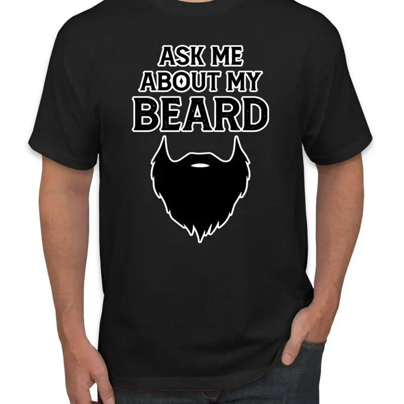 

Ask Me About My Beard Men T Shirt