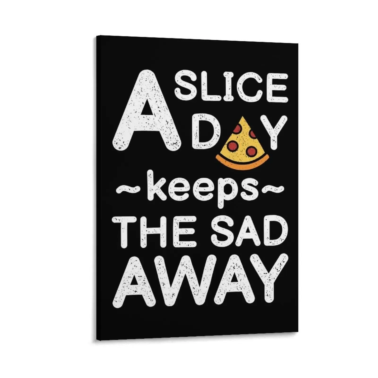 

A Slice A Day Funny Pizza Quote Canvas Painting anime figure poster mural Paintings for bedroom painting