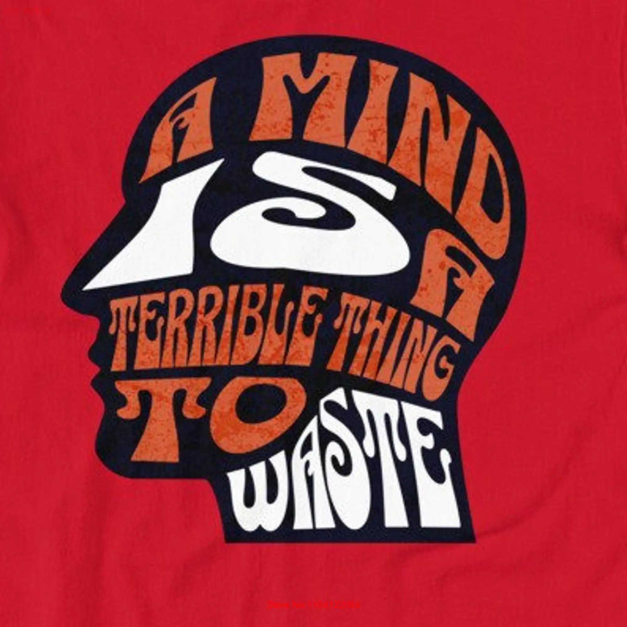 Wisdom Worth T Shirt Highlighting the Importance of Mind A is terrible thing to waste Tout le monde Haute Couture