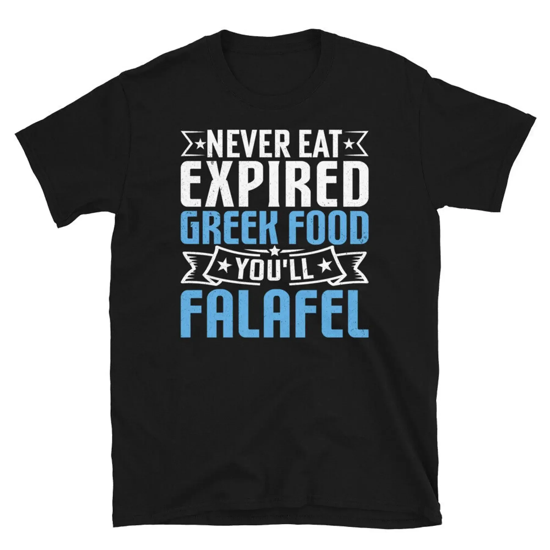 Never Eat Expired Greek Food You ll Falafel Short Sleeve Unisex T Shirt