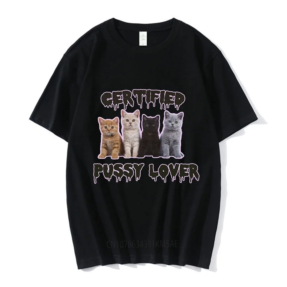 Funny CerTified Pussy Lover Meme Cat T Shirt Men Women Fashion Vintage T-shirts Cotton Casual Oversized T shirts Streetwear