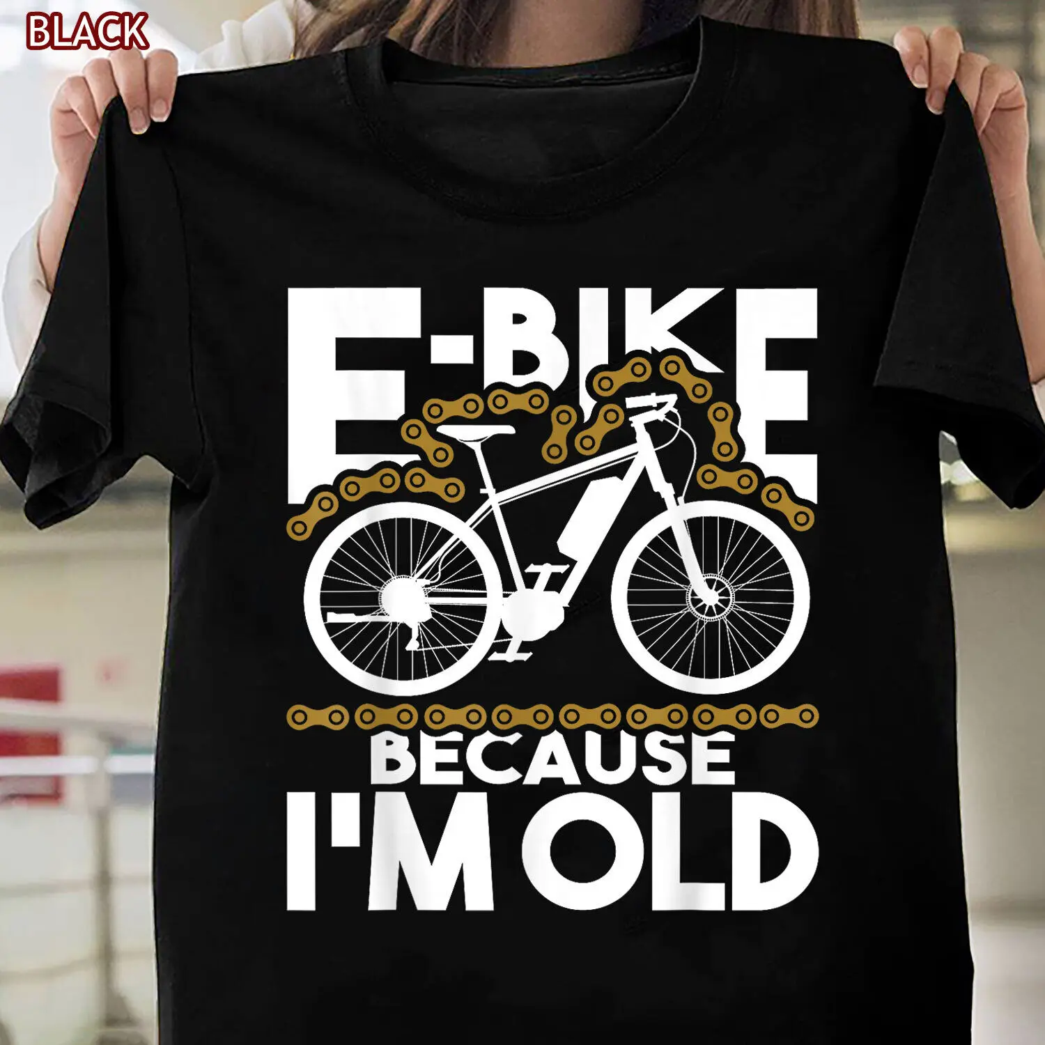 E-Bike Because I’m Old Funny Electric Bicycle Cycling T-Shirt for Seniors