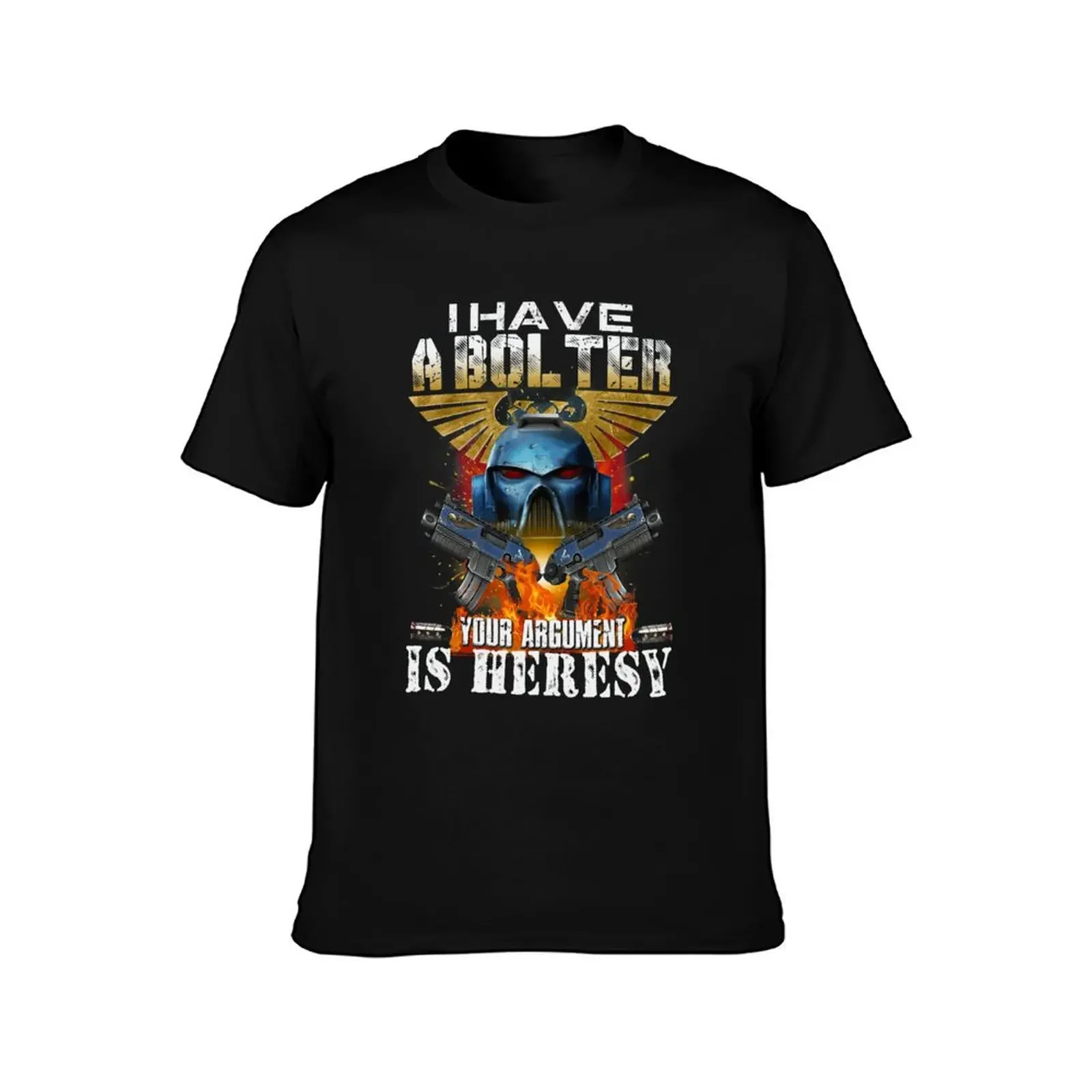 I have a bolter your argument is heresy T-Shirt cotton graphic tees Short sleeve tee oversizeds t shirts for men graphic