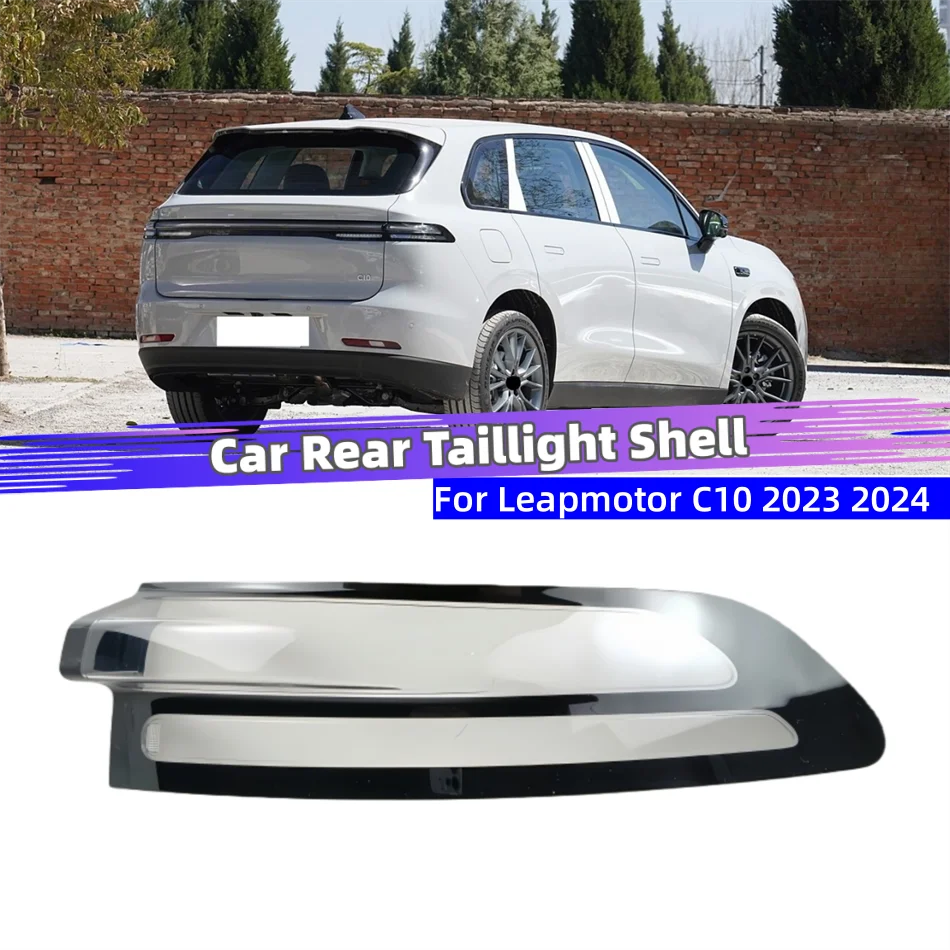 For Leapmotor C10 2023 2024 Car Accessories For Cars Replacement Car Lights Shell Rear Position Light Car Rear Taillight Hood