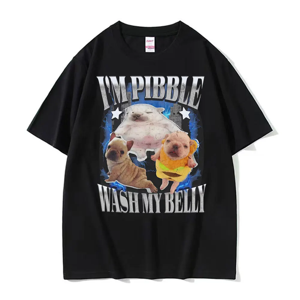 I'm Pibble Wash My Belly Funny French Bulldog Meme T Shirts Men Women Fashion Cute Retro T-shirt Cotton Casual Oversized T Shirt
